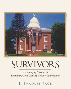 Survivors: A Catalog Of Missouri'S Remaining 19Th Century County Courthouses,Used