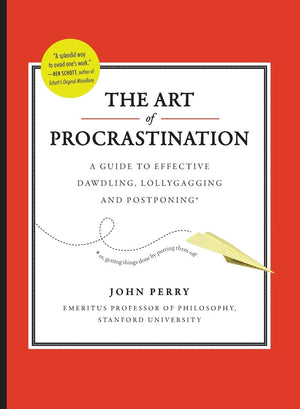 The Art of Procrastination: A Guide to Effective Dawdling, Lollygagging and Postponing,Used