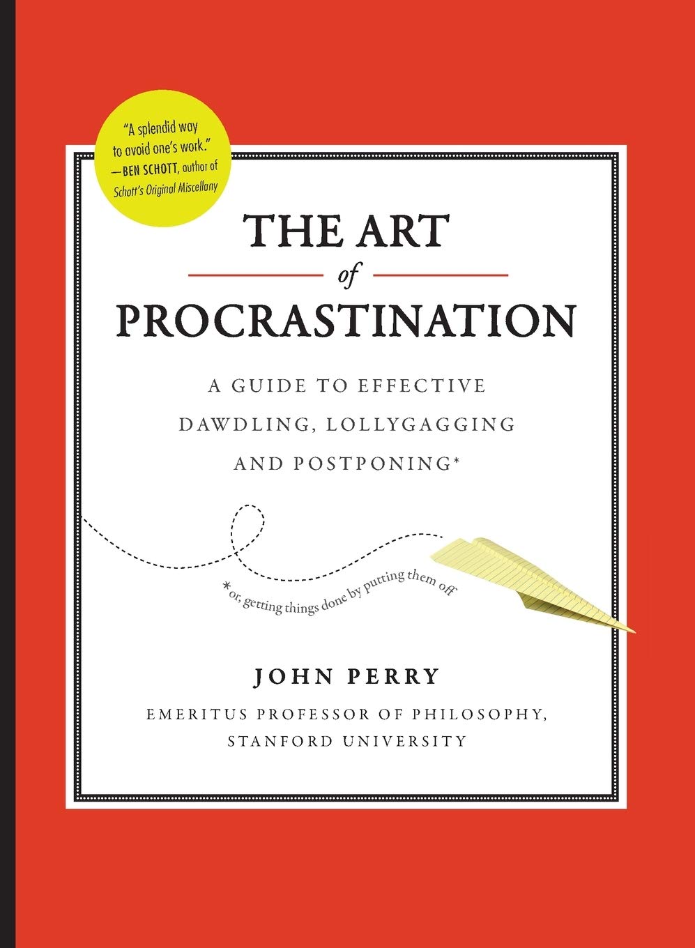The Art of Procrastination: A Guide to Effective Dawdling, Lollygagging and Postponing,Used
