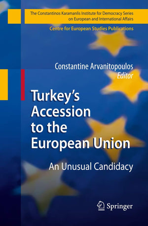 Turkeys Accession to the European Union: An Unusual Candidacy (The Konstantinos Karamanlis Institute for Democracy Series on Eur,Used