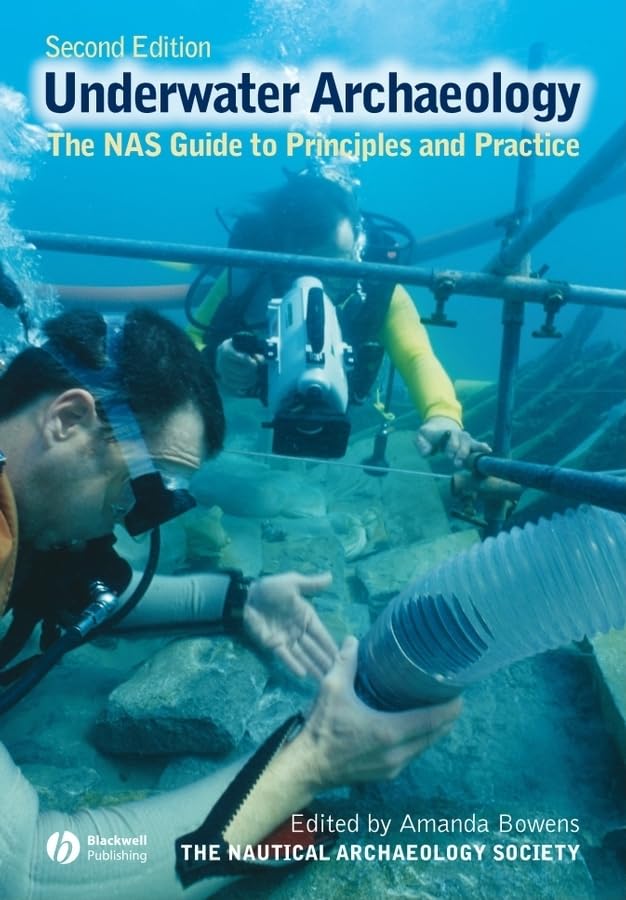 Underwater Archaeology: The NAS Guide to Principles and Practice, 2nd Edition,New