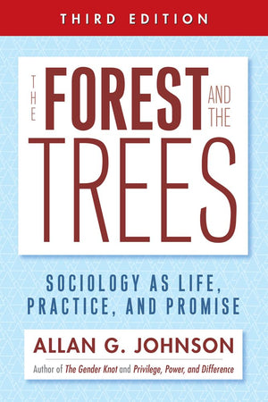The Forest and the Trees: Sociology as Life, Practice, and Promise 3rd Ed.,Used