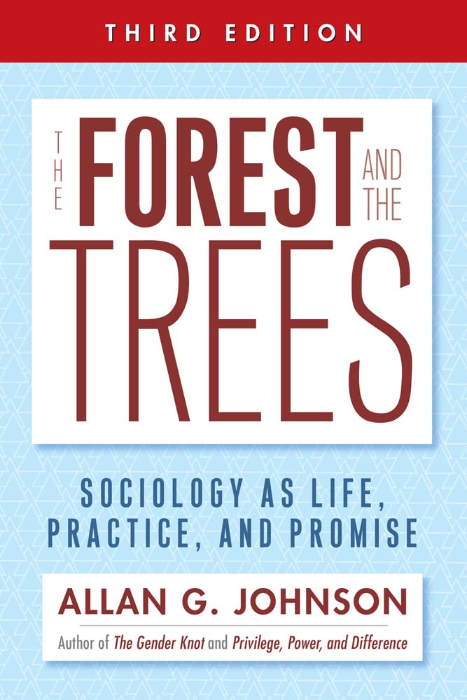The Forest and the Trees: Sociology as Life, Practice, and Promise 3rd Ed.,Used