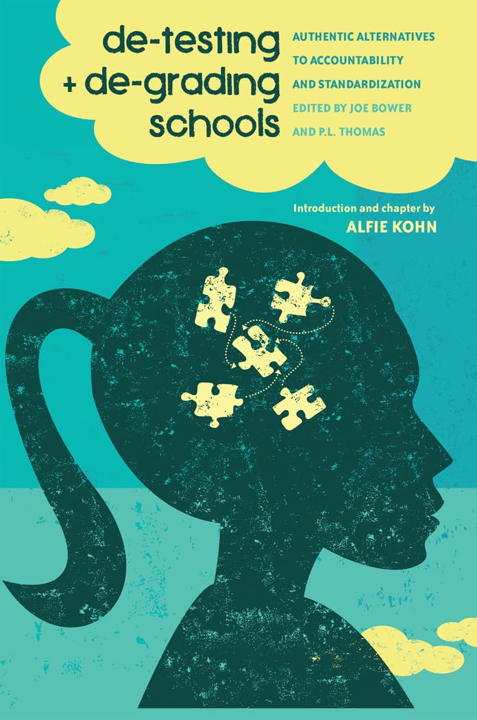 DeTesting and DeGrading Schools: Authentic Alternatives to Accountability and Standardization (Counterpoints),Used