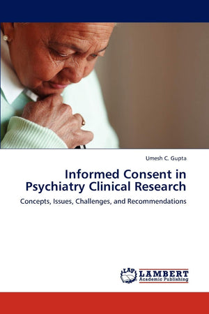 Informed Consent in Psychiatry Clinical Research: Concepts, Issues, Challenges, and Recommendations,Used