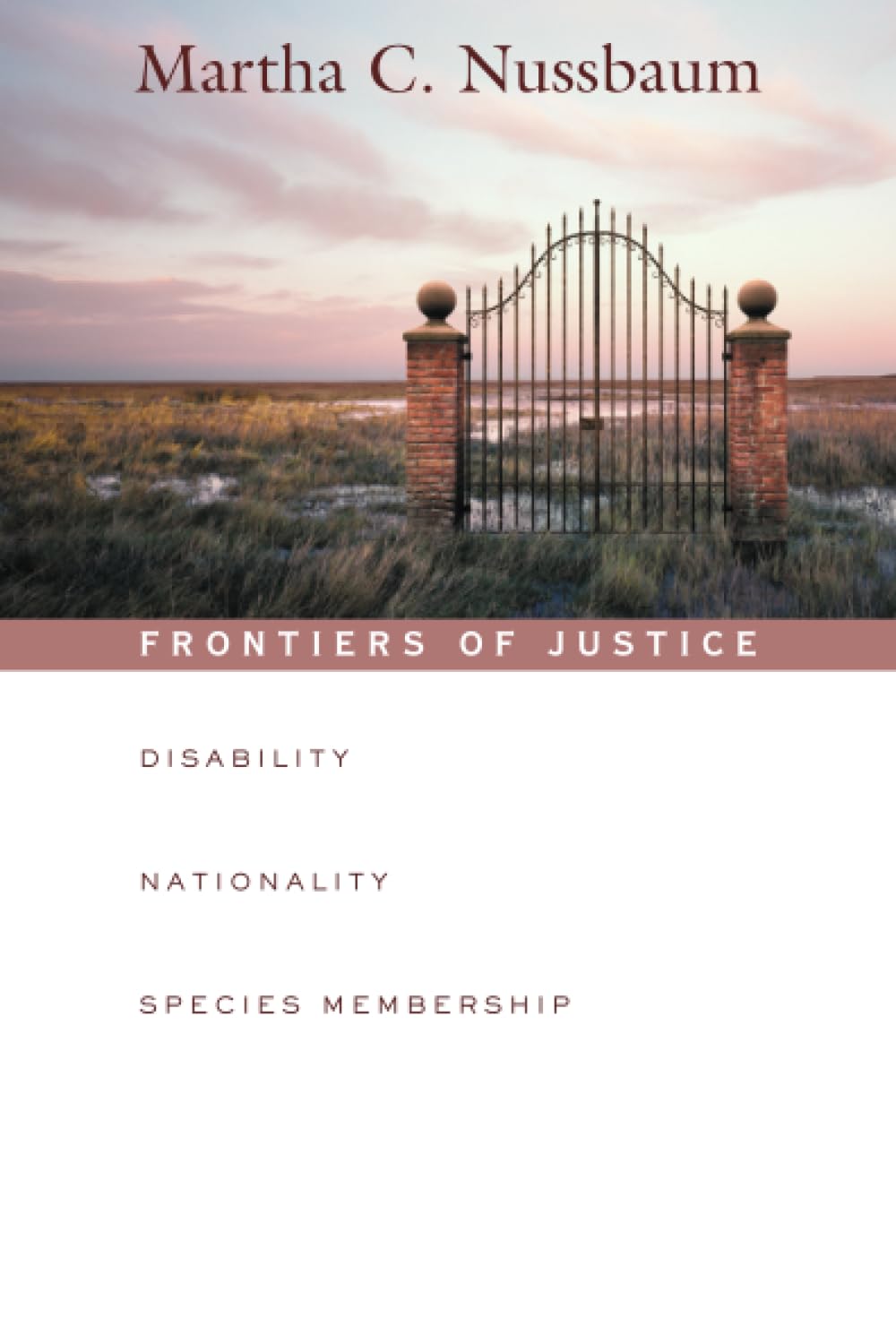 Frontiers Of Justice: Disability, Nationality, Species Membership (The Tanner Lectures On Human Values),New