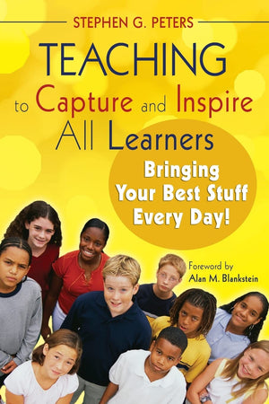 Teaching to Capture and Inspire All Learners: Bringing Your Best Stuff Every Day!,New