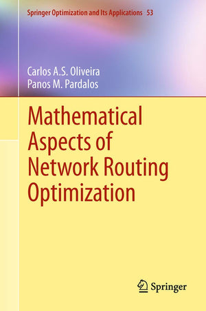 Mathematical Aspects of Network Routing Optimization (Springer Optimization and Its Applications, 53),Used