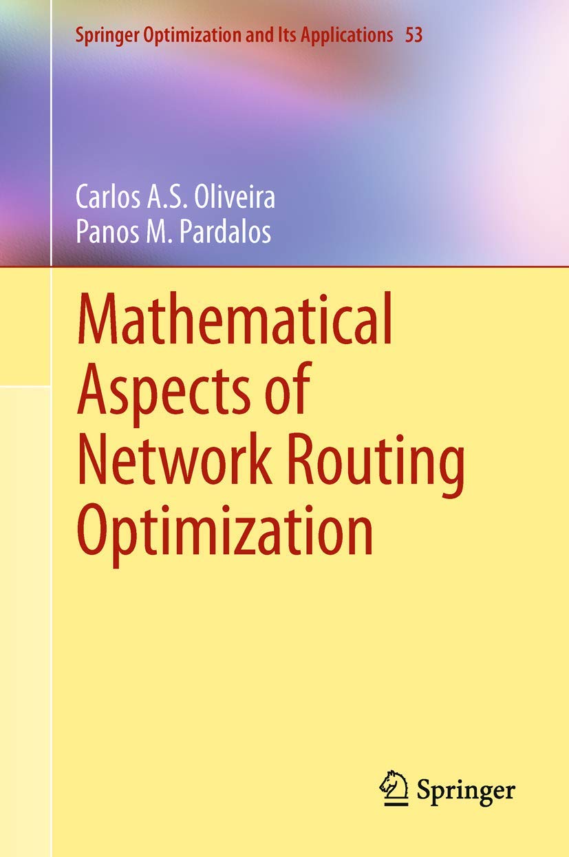 Mathematical Aspects of Network Routing Optimization (Springer Optimization and Its Applications, 53),Used