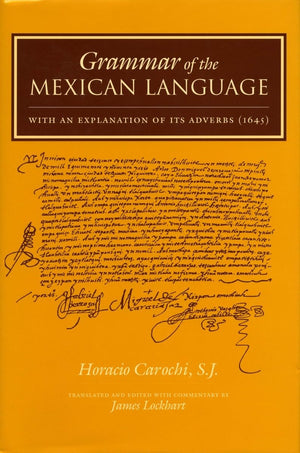 Grammar Of The Mexican Language: With An Explanation Of Its Adverbs (1645) (Nahuatl Series, No. 7.),Used