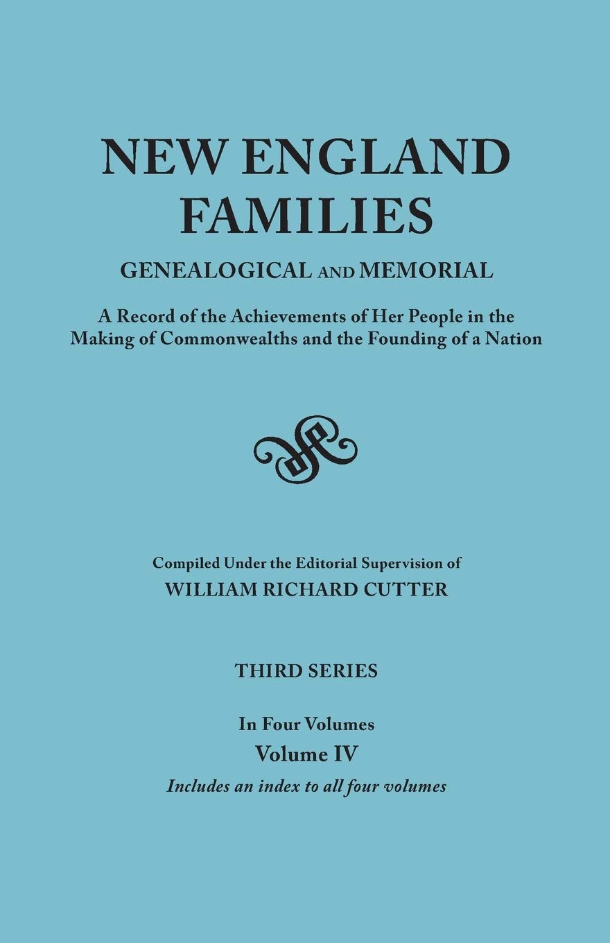New England Families: Genealogical and Memorial. a Record of the Achievements of Her People in the Making of Commonwealths and t,Used