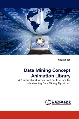 Data Mining Concept Animation Library: A Graphical and Interactive User Interface for Understanding Data Mining Algorithms,Used