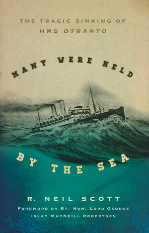 Many Were Held by the Sea: The Tragic Sinking of HMS Otranto,Used
