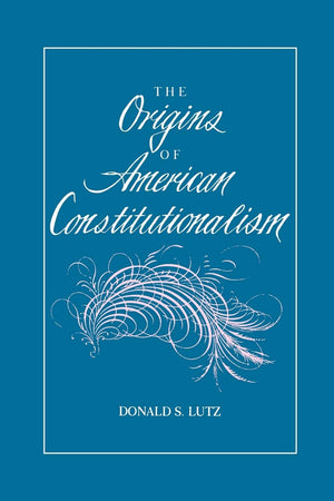 The Origins of American Constitutionalism (Bibliographies in the History of),Used