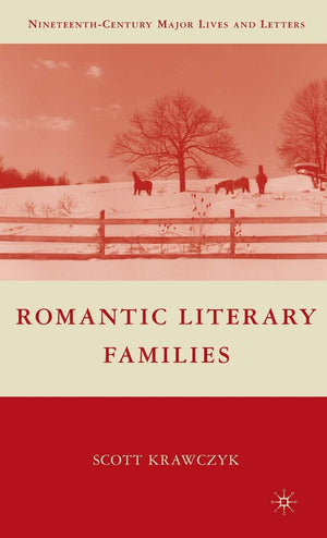 Romantic Literary Families (NineteenthCentury Major Lives and Letters),Used