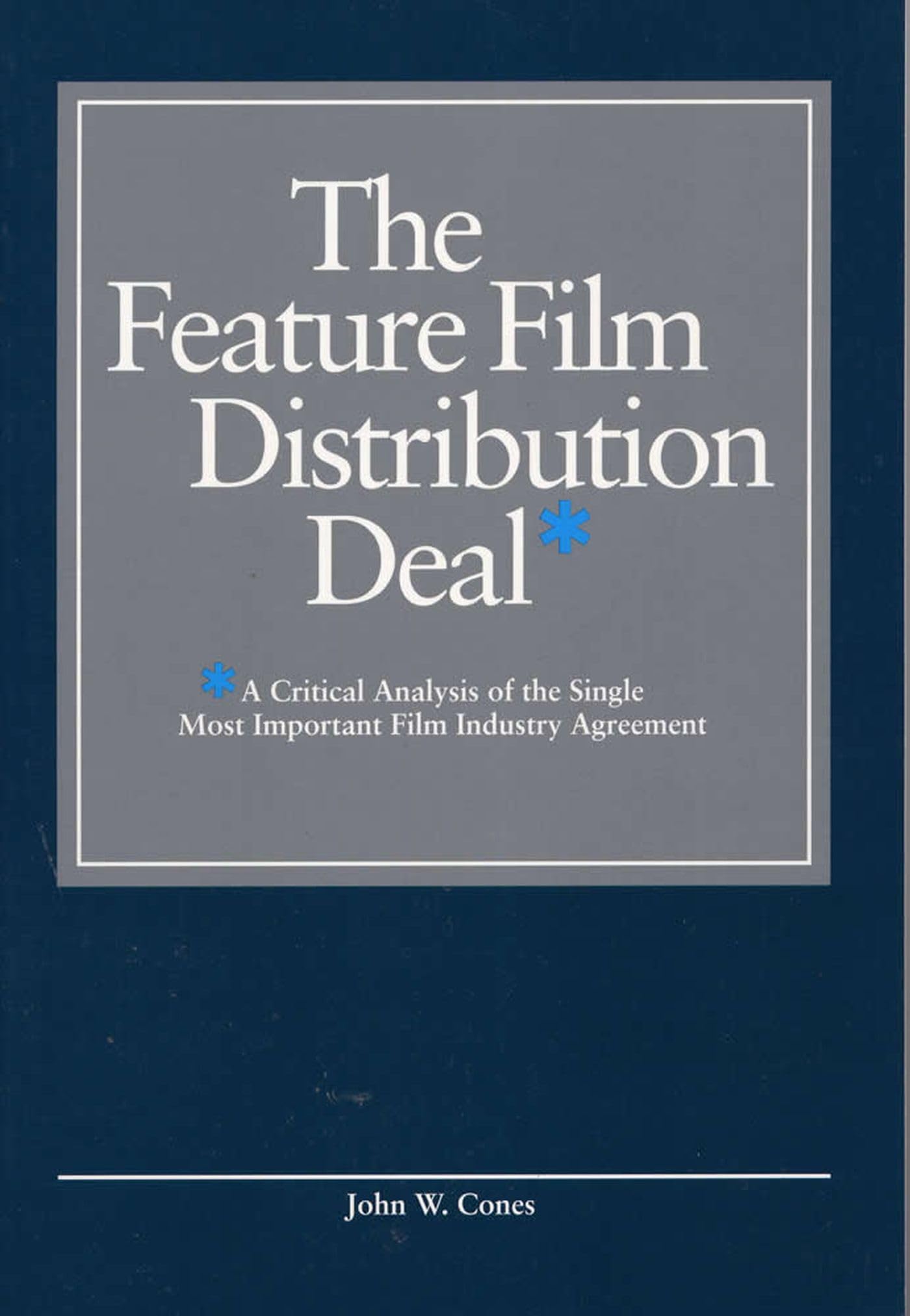 The Feature Film Distribution Deal: A Critical Analysis of the Single Most Important Film Industry Agreement,Used