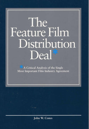 The Feature Film Distribution Deal: A Critical Analysis of the Single Most Important Film Industry Agreement,Used