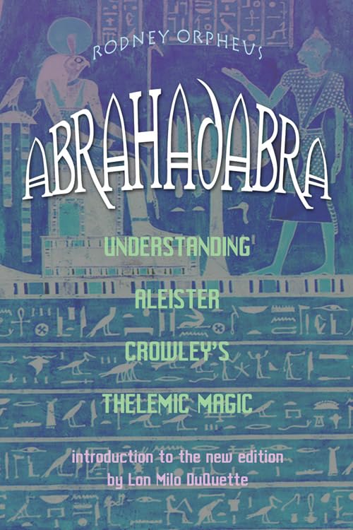 Abrahadabra: Understanding Aleister Crowley's Thelemic Magic,Used