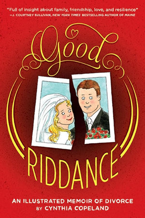 Good Riddance: An Illustrated Memoir of Divorce,New