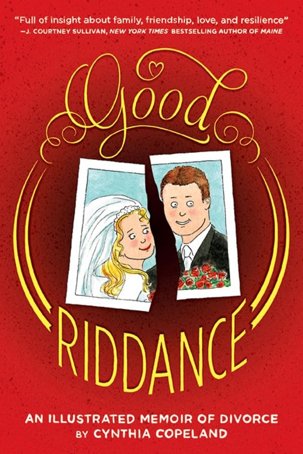 Good Riddance: An Illustrated Memoir of Divorce,New