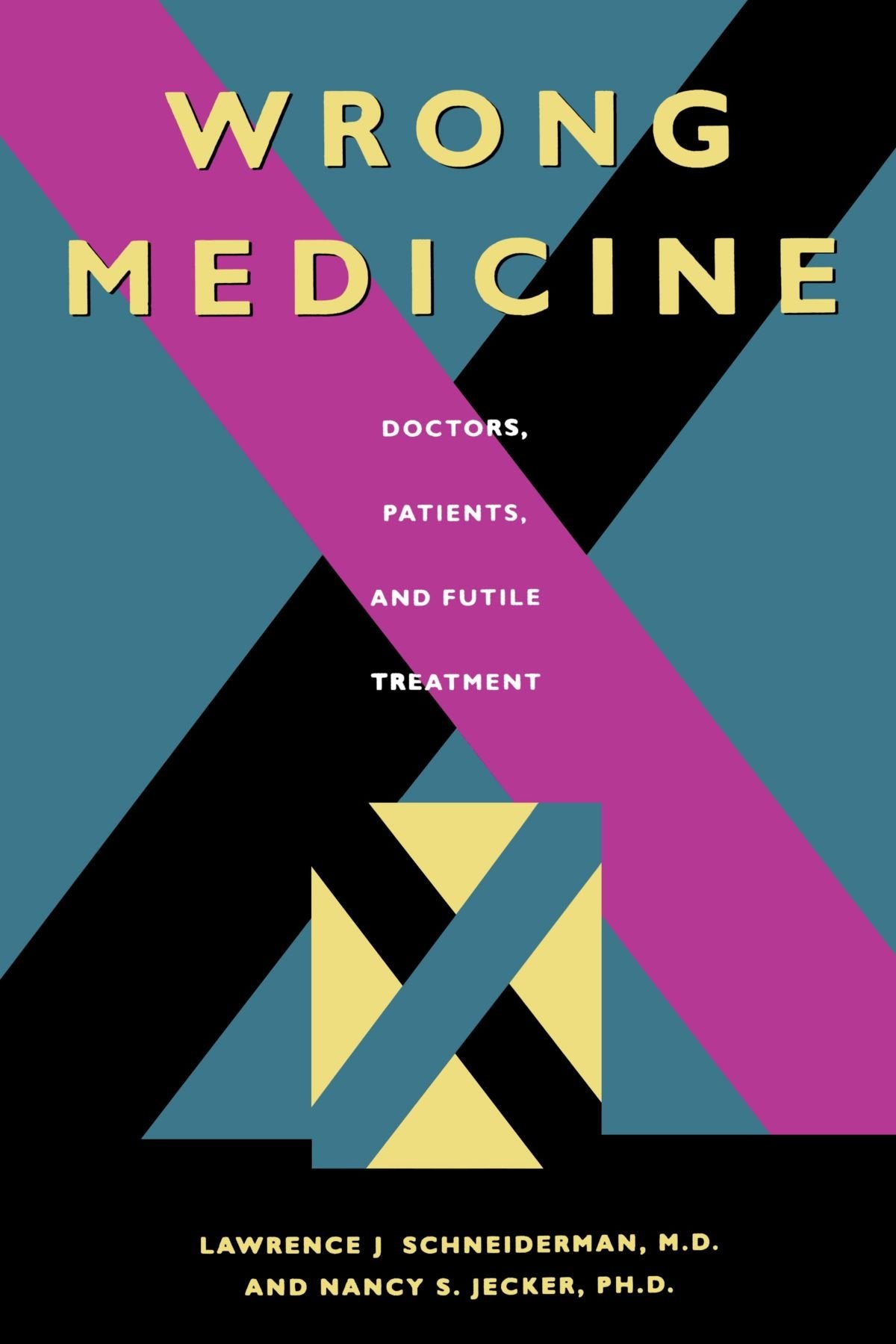 Wrong Medicine: Doctors, Patients, And Futile Treatment,Used