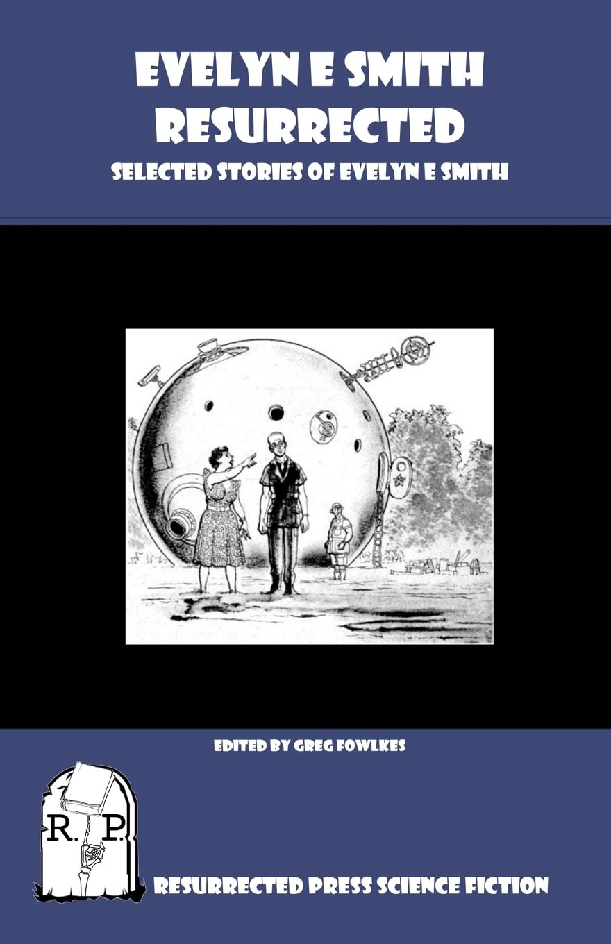 Evelyn E. Smith Resurrected: Selected Stories of Evelyn E. Smith,Used