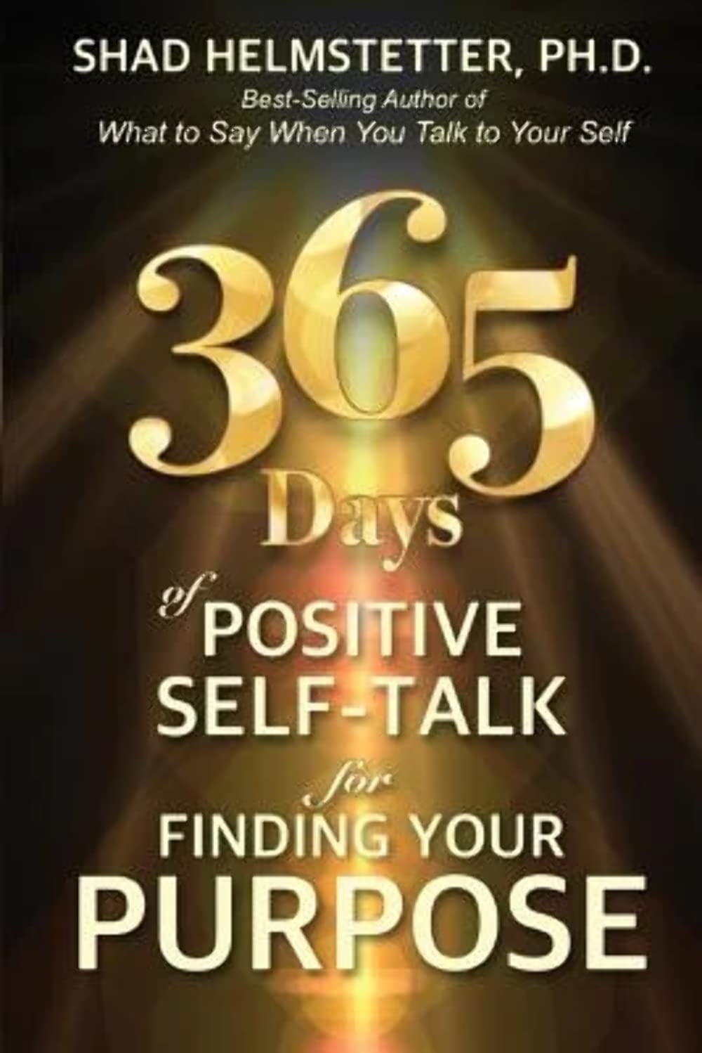 365 Days Of Positive Selftalk For Finding Your Purpose,New