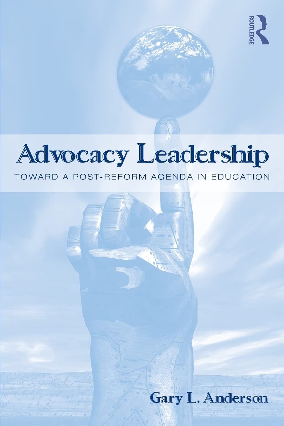 Advocacy Leadership: Toward a PostReform Agenda in Education (Critical Social Thought),Used