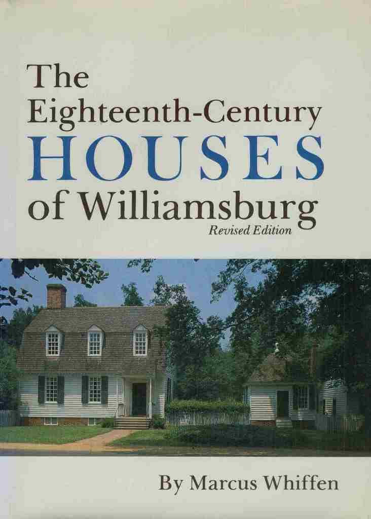 The EighteenthCentury Houses of Williamsburg (Williamsburg Architectural Studies),New