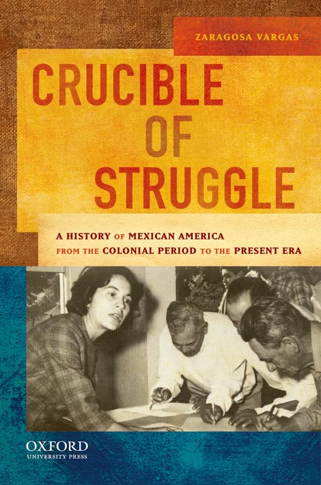 Crucible Of Struggle: A History Of Mexican Americans From The Colonial Period To The Present Era (Aar Aids For The Study Of Reli,Used