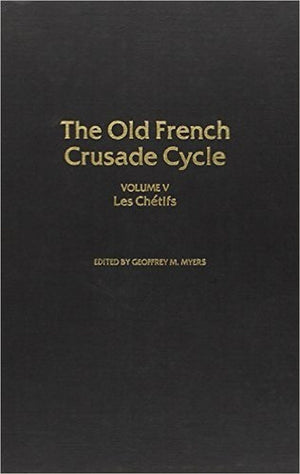 Les Chetifs: Volume 5 Of The Old French Crusade Cycle (Volume 5),Used