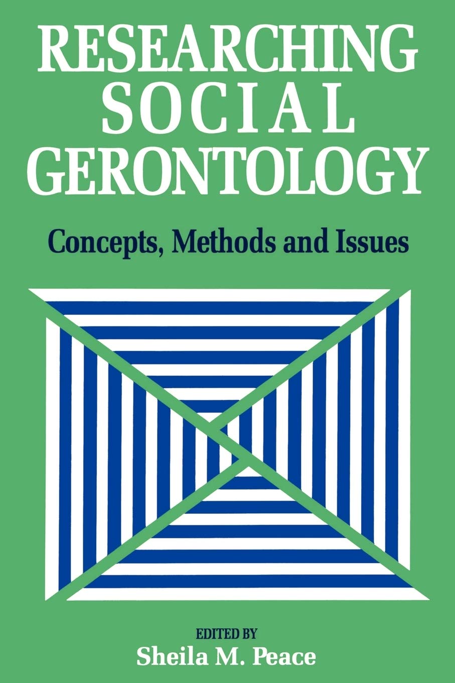 Researching Social Gerontology: Concepts, Methods And Issues,Used