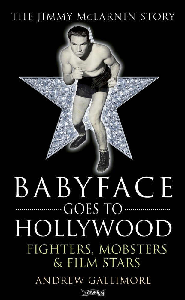 Babyface Goes to Hollywood: Fighters, Mobsters & Film Stars. The Jimmy McLarnin Story,Used
