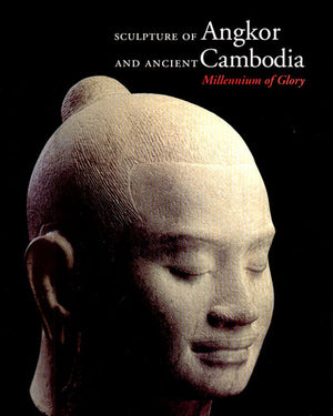 Sculpture Of Angkor And Ancient Cambodia: Millennium Of Glory,New
