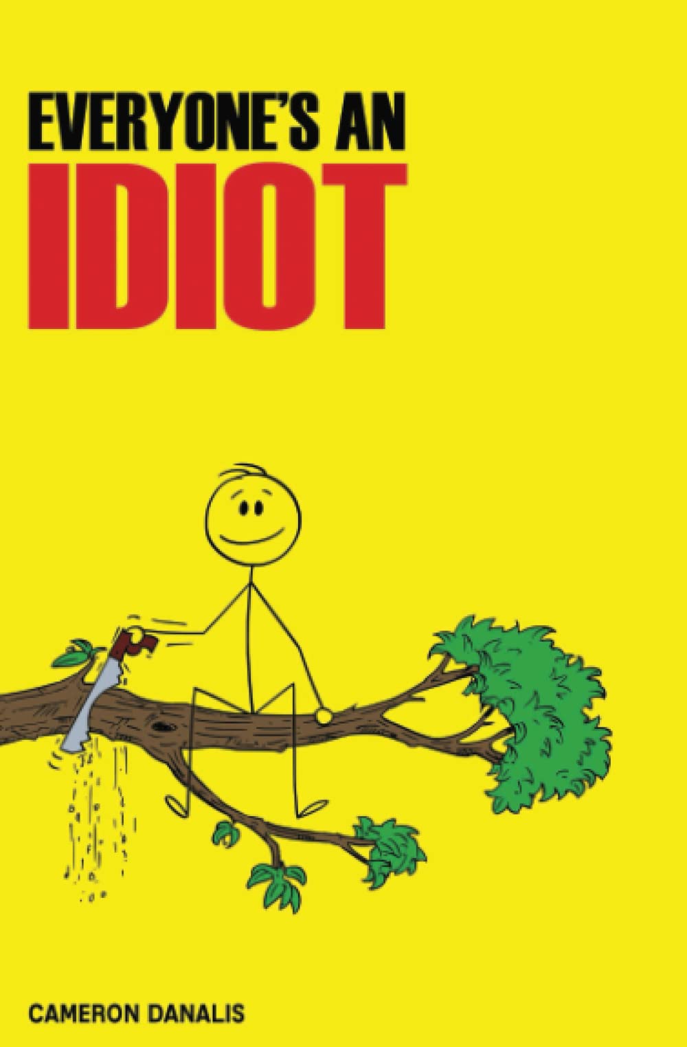Everyones an Idiot: An explanation of why everyone is, and how not to be, an idiot.,Used