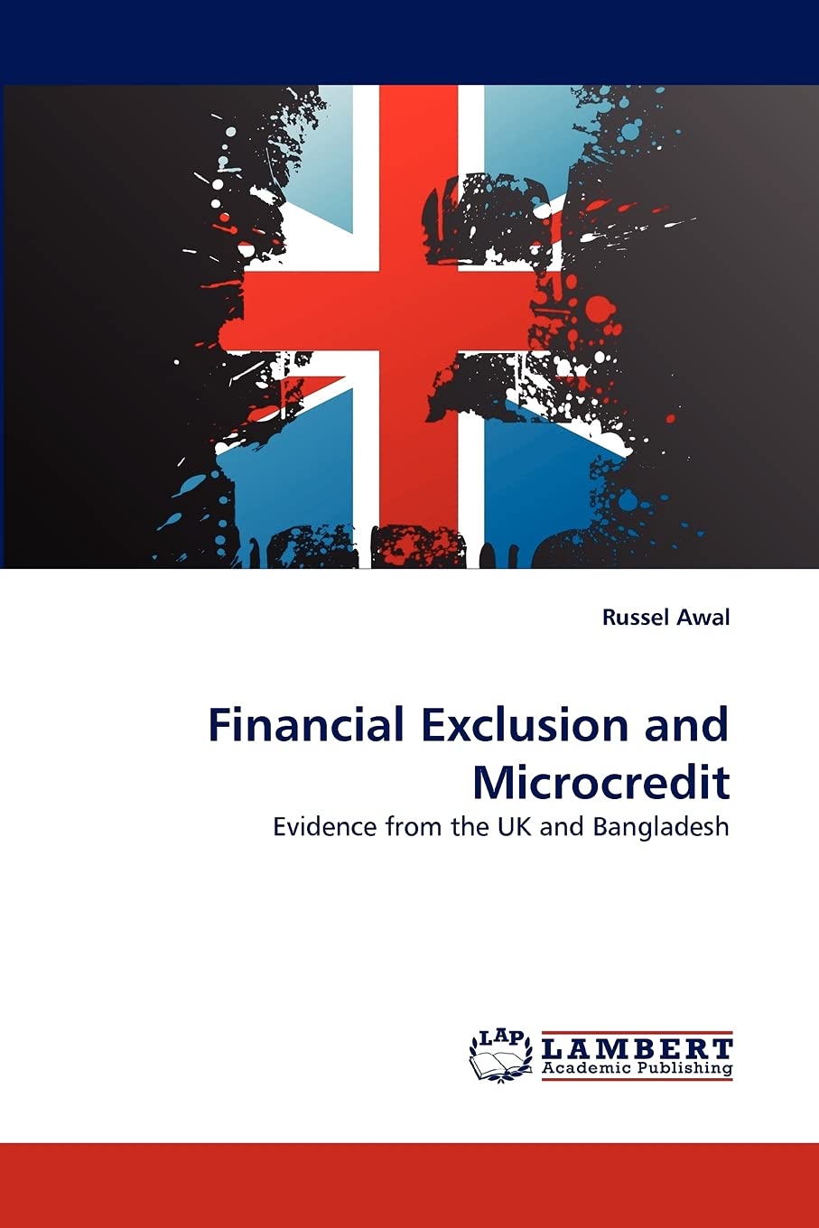 Financial Exclusion and Microcredit: Evidence from the UK and Bangladesh,Used