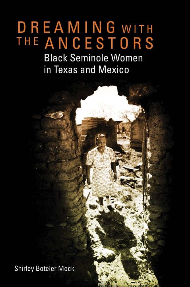 Dreaming With The Ancestors: Black Seminole Women In Texas And Mexico (Volume 4) (Race And Culture In The American West Series),Used