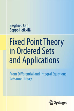 Fixed Point Theory in Ordered Sets and Applications: From Differential and Integral Equations to Game Theory,Used