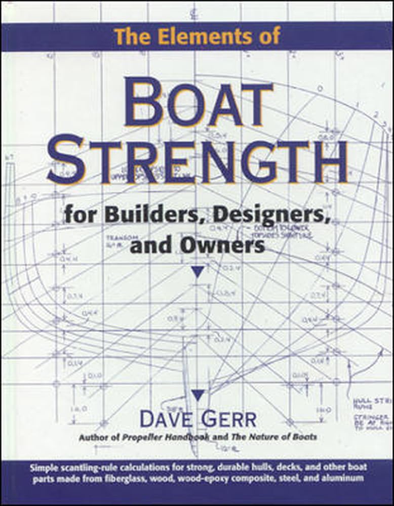 The Elements Of Boat Strength: For Builders, Designers, And Owners,New