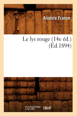 Le Lys Rouge (14E D.) (D.1894) (Litterature) (French Edition),New