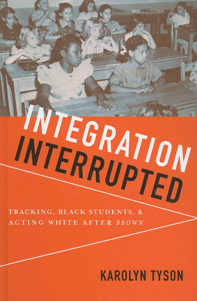 Integration Interrupted: Tracking, Black Students, and Acting White after Brown,Used