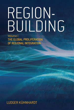 Regionbuilding: Vol. I: The Global Proliferation of Regional Integration,Used