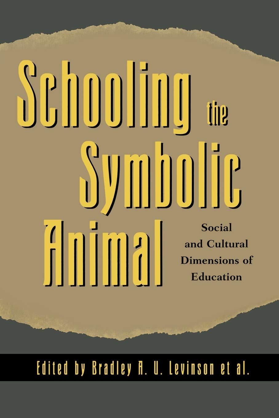 Schooling The Symbolic Animal: Social And Cultural Dimensions Of Education,New