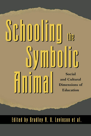 Schooling the Symbolic Animal: Social and Cultural Dimensions of Education,Used