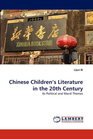 Chinese Children?s Literature in the 20th Century: Its Political and Moral Themes,Used