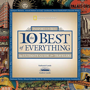 The 10 Best of Everything: An Ultimate Guide for Travelers (National Geographic the Ten Best of Everything),Used