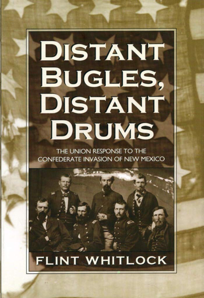 Distant Bugles, Distant Drums: The Union Response to the Confederate Invasion of New Mexico,Used
