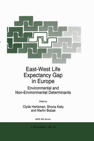 EastWest Life Expectancy Gap in Europe: Environmental and NonEnvironmental Determinants (NATO Science Partnership Subseries: 2,Used