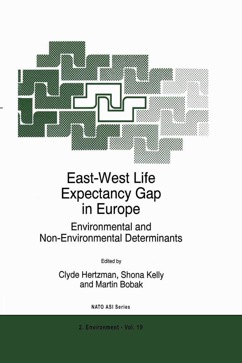 EastWest Life Expectancy Gap in Europe: Environmental and NonEnvironmental Determinants (NATO Science Partnership Subseries: 2,Used