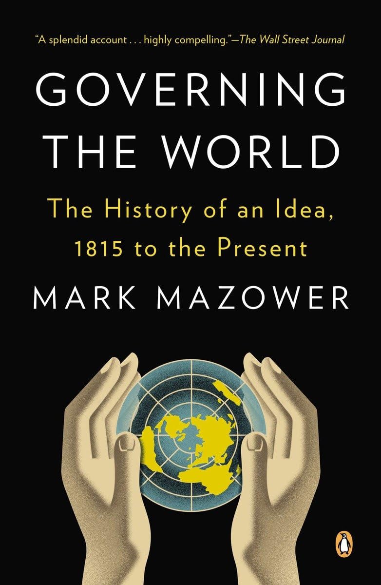 Governing The World: The History Of An Idea, 1815 To The Present,Used